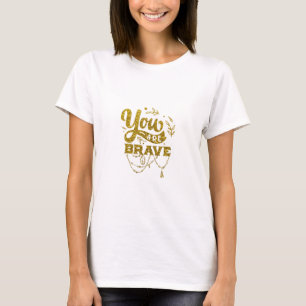 Camiseta Dourado brilho Você É Corajoso
