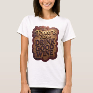 Camiseta Dourado Vibrante META DE HOJE BEBER VINHO BOM