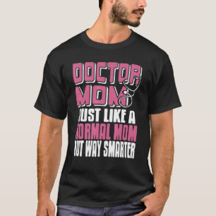 Camiseta Doutor MOM Como Uma Mãe Normal Mas Muito Mais Inte