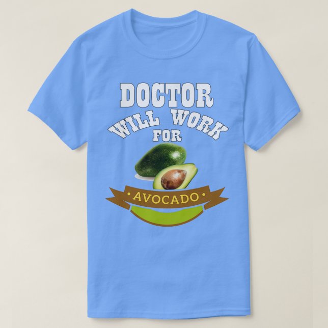 Camiseta Doutor Trabalhará para o Avocado 1 (Frente do Design)