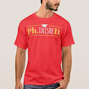 Camiseta Doutorado Engraçado PhinisheD Graduação 1