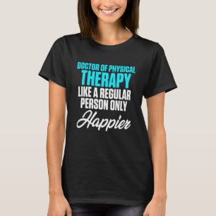 Camiseta Dpt Doutor Em Terapia Física Happier Physiothera