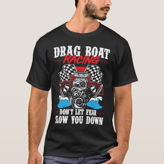 Camiseta Drag Boat Racing For Drag Boat Racer Drag Boat Dri (Frente)