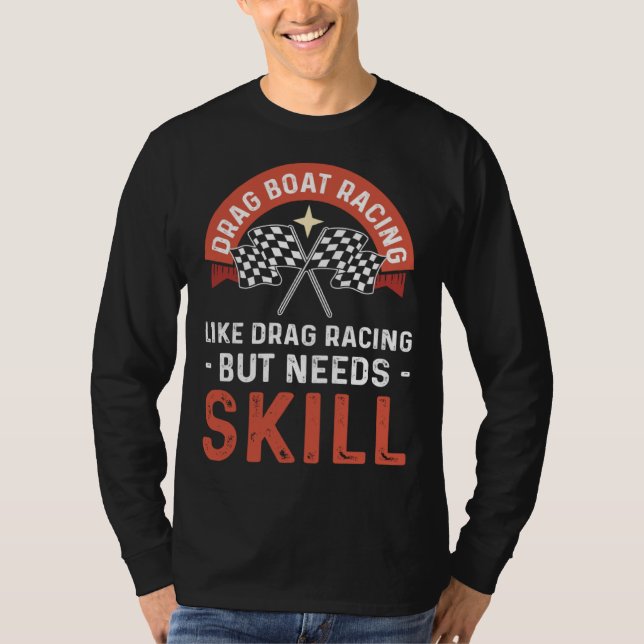 Camiseta Drag Boat Racing Like Drag Racing But Needs Skill  (Frente)