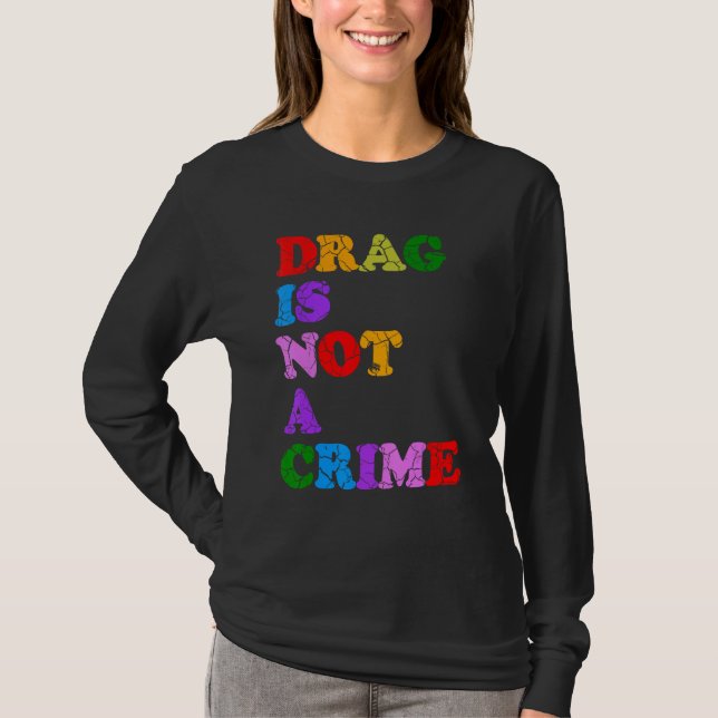 Camiseta Drag Is Not A Crime Equality Civil Rights LGBTQ Ga (Frente)