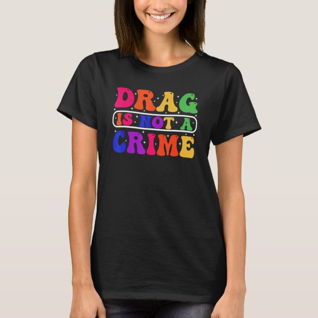 Camiseta Drag Is Not A Crime Equality Drag Queen 1 (Frente)