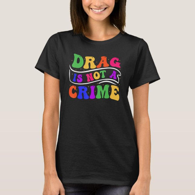 Camiseta Drag Is Not A Crime Equality Drag Queen 2 (Frente)
