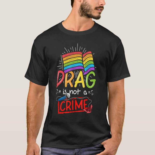 Camiseta Drag Is Not a Crime LGBT Gay Pride Equality Drag Q (Frente)