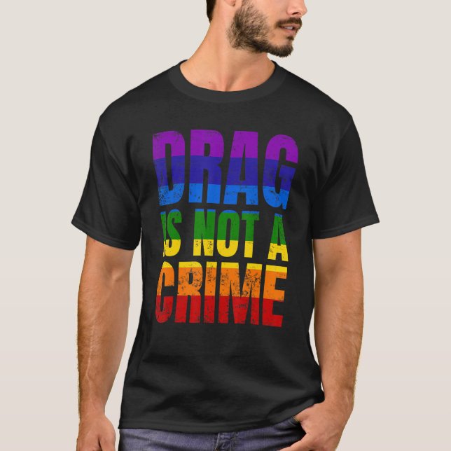 Camiseta Drag Is Not A Crime LGBT LGBTQ+ Gay Pride Support  (Frente)