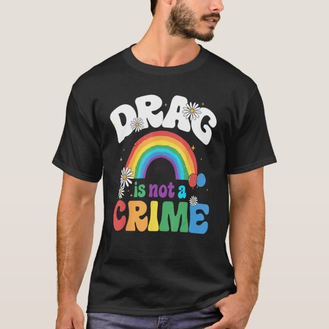 Camiseta Drag Is Not A Crime Support Drag Queens LGBTQ Righ (Frente)
