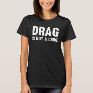 Camiseta Drag Não É Crime Apoie os Direitos Drag Rainha Dra