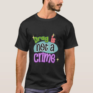 Camiseta Drag Não É Um Crime Drag É Arte Arrastar Rainha Lo
