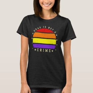 Camiseta Drag Não É Um Crime Igualdade De Gênero Rainha LGB