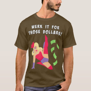 Camiseta Drag Queen - WERK para aqueles dólares Premium