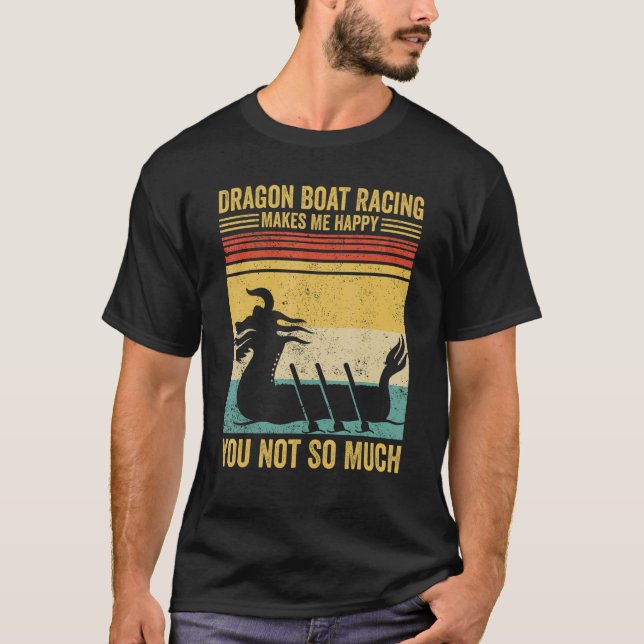Camiseta Dragon Boat Racing Makes Me Happy Race Paddle Boat (Frente)