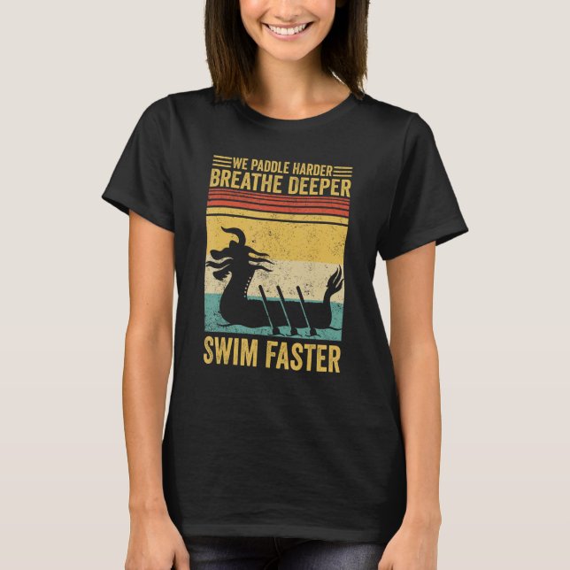 Camiseta Dragon Boat Racing Race Paddle Breathe Deeper Swim (Frente)