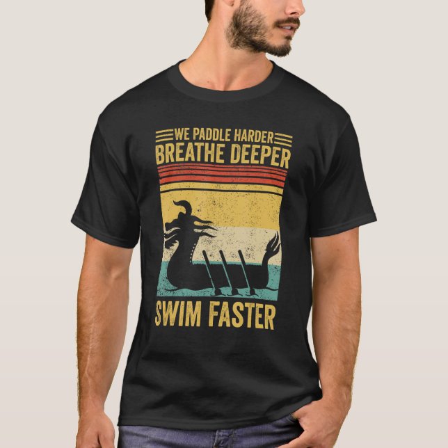 Camiseta Dragon Boat Racing Race Paddle Breathe Deeper Swim (Frente)