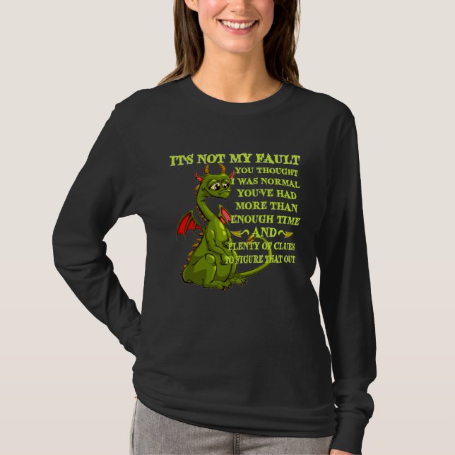 Camiseta Dragon It s Not My Fault You Thought I Was Normal (Frente)