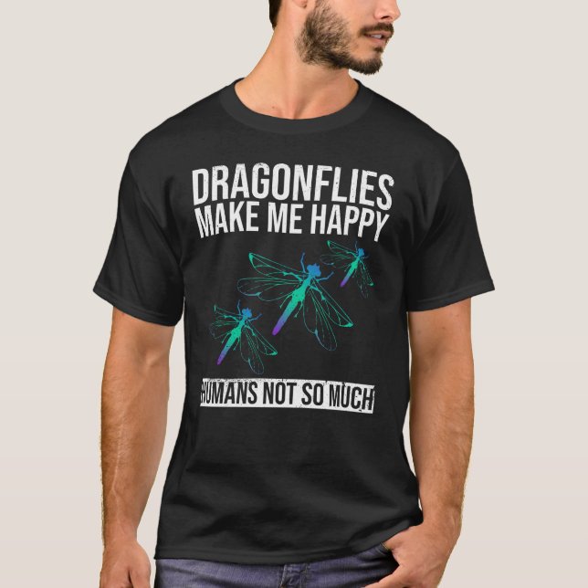 Camiseta Dragonflies Make Me Happy - Humans Not So Much - (Frente)