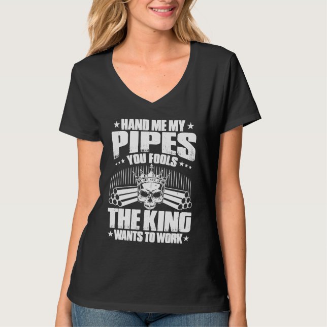 Camiseta Drain Layer The King Wants To Work Pipelayer (Frente)