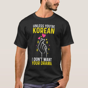 Camiseta Drama Coreano A menos que você seja coreano, não q