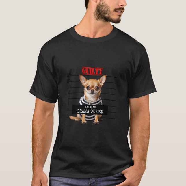 Camiseta Drama Rainha Chihuahua Lover Pet Diva Cão Mugshot  (Frente)