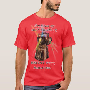 Camiseta Dread it Run from it Destino ainda chega