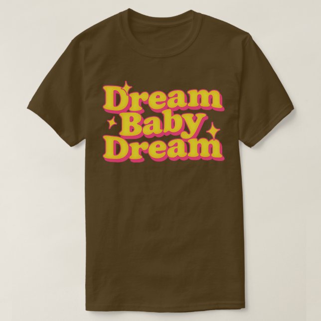 Camiseta Dream Baby Dream (Frente do Design)