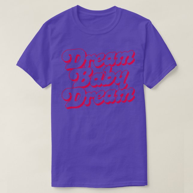 Camiseta Dream Baby Dream 1 (Frente do Design)
