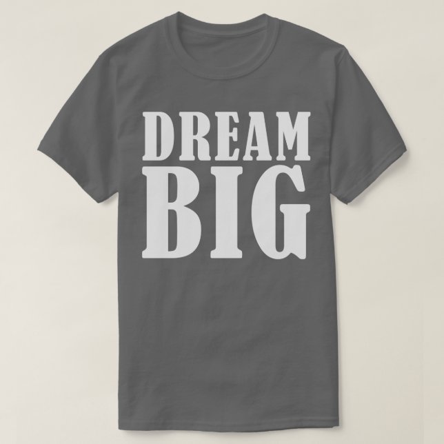 Camiseta Dream BIG (Frente do Design)