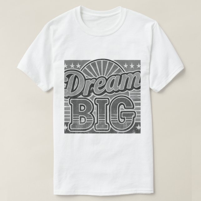Camiseta Dream Big Achieve Maior (Frente do Design)