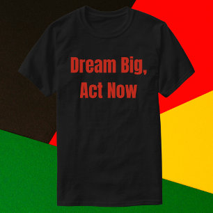 Camiseta Dream Big Act agora motivacional