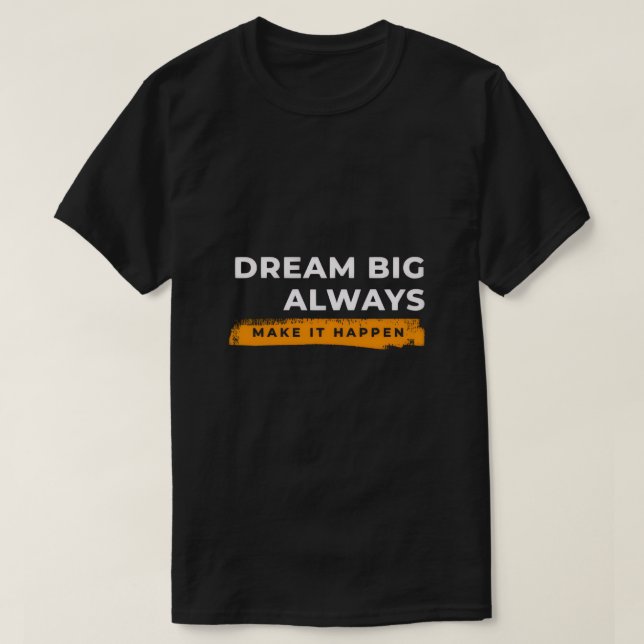 Camiseta Dream Big Always – Motivational Wall Art (Frente do Design)
