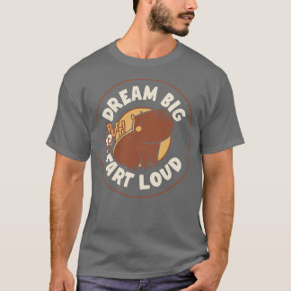 Camiseta Dream Big Fart Loud Capybara por Tobe Fonseca