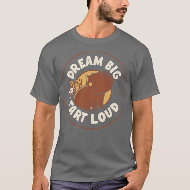 Camiseta Dream Big Fart Loud Capybara por Tobe Fonseca (Frente)