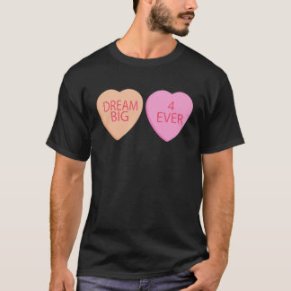 Camiseta Dream Big Forever Happy Valentines Day Conversatio