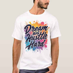 Camiseta Dream Big Hustle Duro - Motivacional