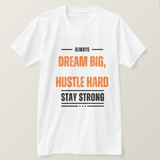 Camiseta Dream Big Hustle Duro Motivational T-Shirt 👚 (Frente do Design)