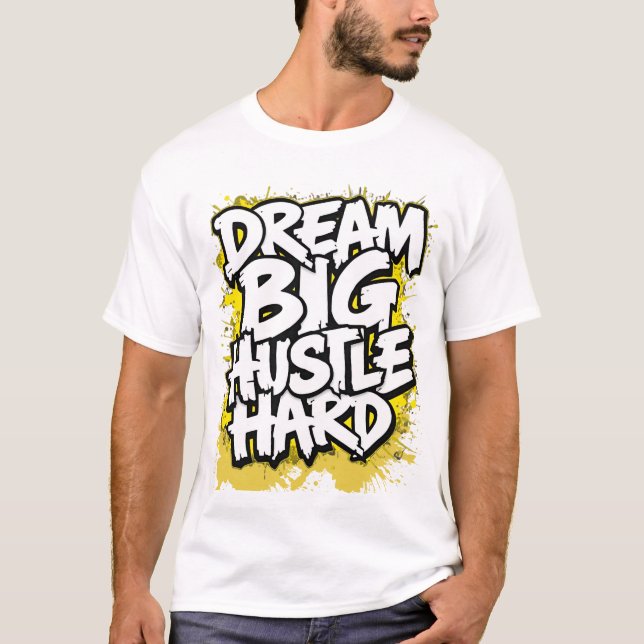 Camiseta Dream Big Hustle Hard Bold Streetwear Motivational (Frente)