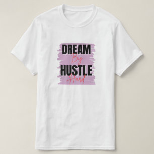 Camiseta Dream Big & Hustle - Motivação personalizada