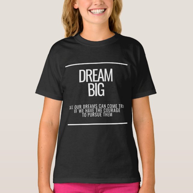 Camiseta Dream Big Kids T-Shirt - Coragem Inspiracional (Frente)