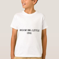 Dream Big Little One Inspirational T-Shirt para Cr