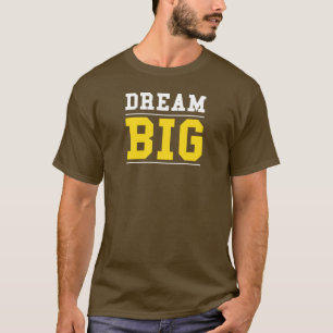 Camiseta Dream Big Motivational Quote T-Shirt