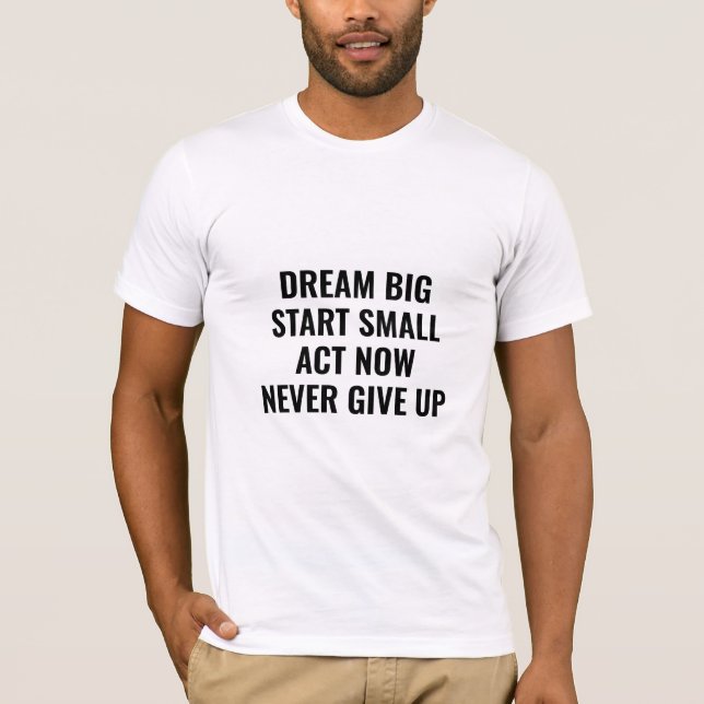 Camiseta Dream Big Motivational Quote TShirt  (Frente)