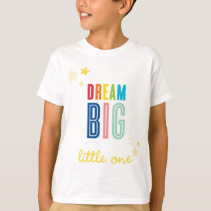 Camiseta DREAM BIG PEQUENO UM legal tipografia cores brilha