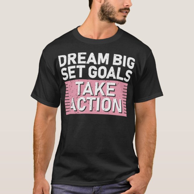 Camiseta Dream big set goals take action (Frente)