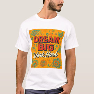 Camiseta Dream Big Work Duro - Motivation Quote Bold Typo