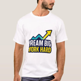 Camiseta Dream Big Work Duro Motivational Cote T Shirt