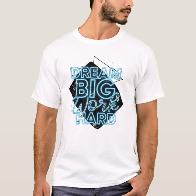 Camiseta Dream Big Work Duro T-Shirt (Frente)