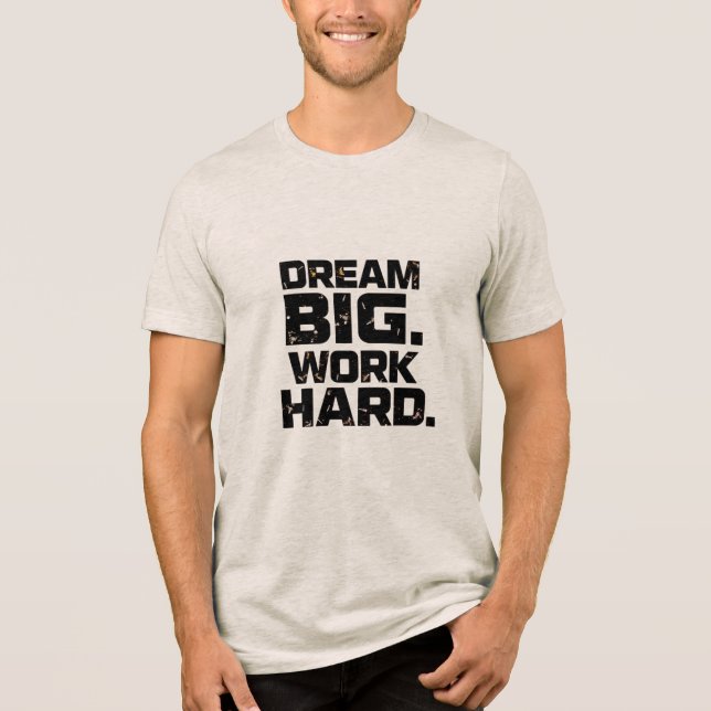 Camiseta DREAM BIG WORK HARD Design 04 (Frente)